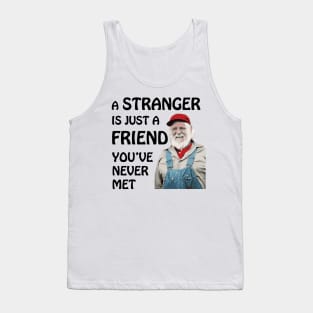 Uncle Jesse - A stranger is just a friend you've never met (Black Text) Tank Top